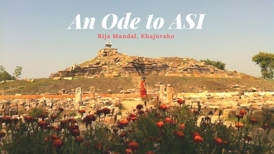 Bija Mandal, Khajuraho…An Ode to ASI