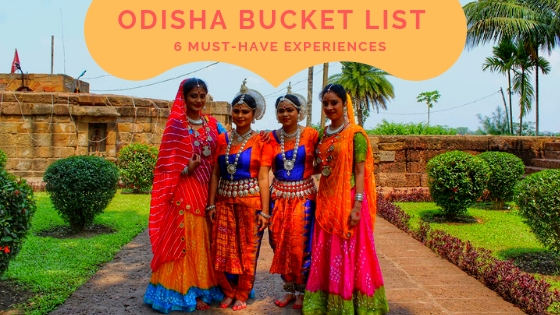 Odisha Bucket List: 6 Must-Have Experiences