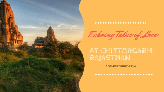 Echoing Tales of Love at Chittorgarh, Rajasthan