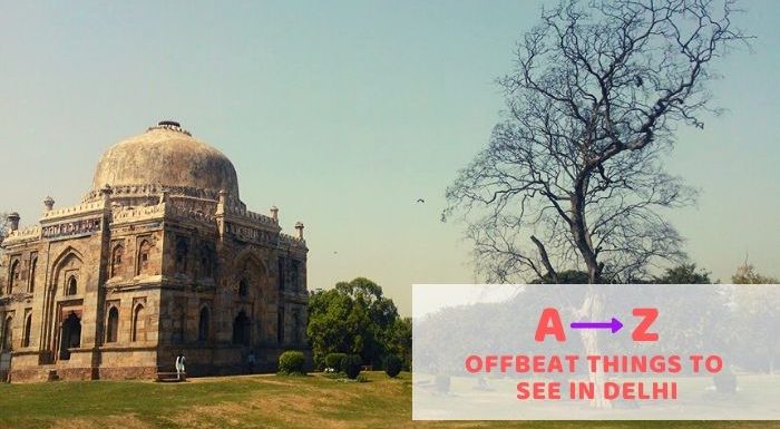 A to Z Of Offbeat Things To See In Delhi