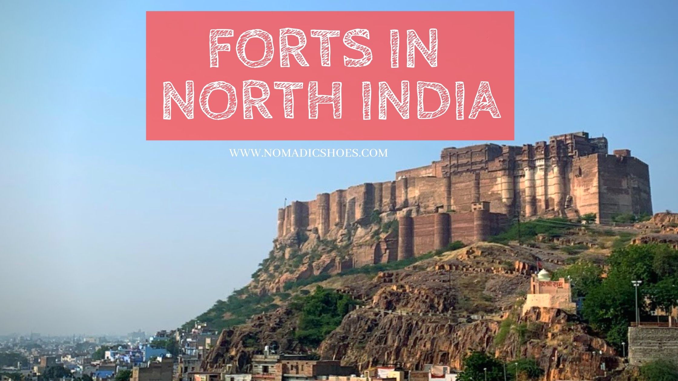 Forts in North India - Nomadic Shoes